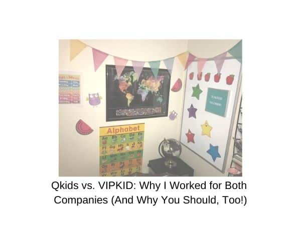 Qkids vs. VIPKID: Why I Worked for Both Companies (And Why You Should, Too!)