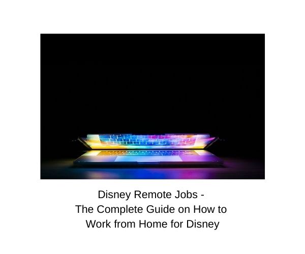 5 Remote Disney Jobs: How to Work for Disney from Home