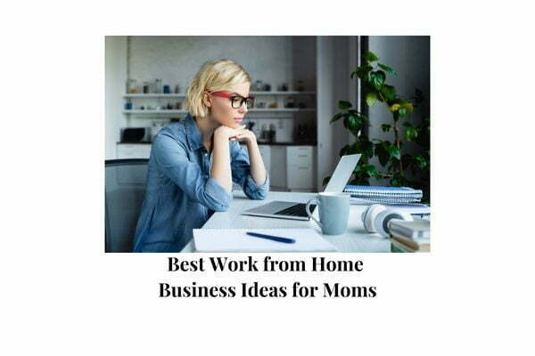 20+ Profitable Work from Home Business Ideas for Moms