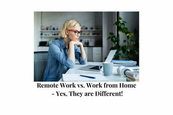 Remote Work vs. Work from Home – Yes, They are Different!
